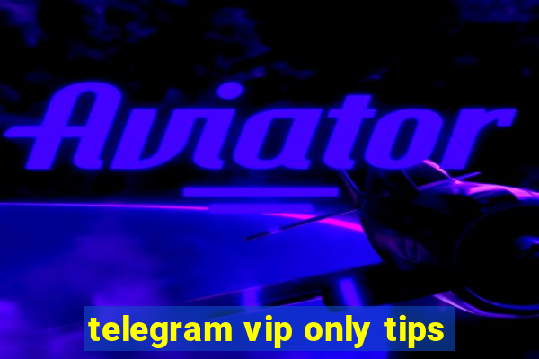 telegram vip only tips